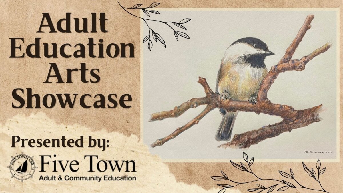 poster for the five town adult education arts showcase featuring a drawing of a chickadee on a branch.