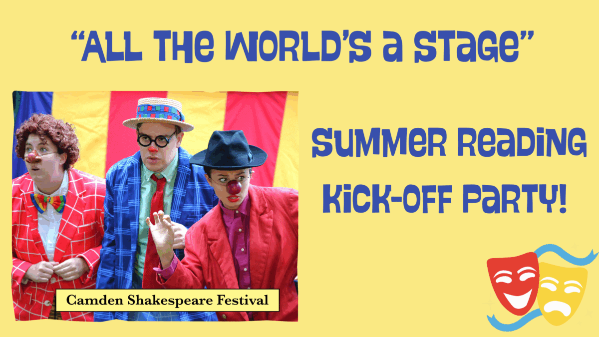 three people dressed as clowns stand in front of colorful curtains. text reads: all the worlds a stage summer reading kick off party! camden shakespeare festival. two theater masks are in the corner.