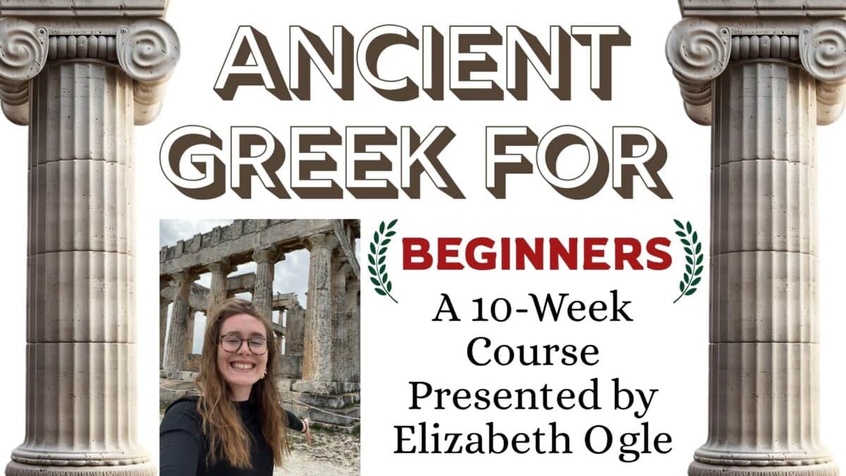 a banner with two ancient greek columns, the title ancient greek for beginners, and text announcing a 10 week course presented by elizabeth ogle, with a smiling woman in front of greek ruins.