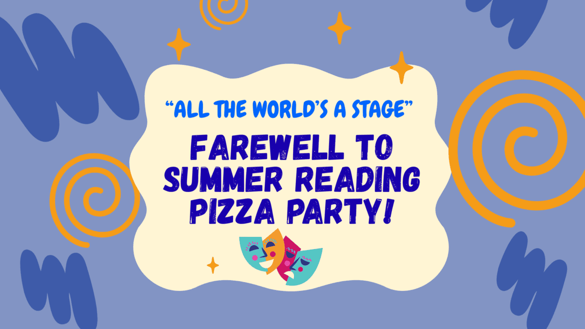 colorful graphic with text: all the worlds a stage farewell to summer reading pizza party! surrounded by swirls, stars, and theater masks on a purple background.