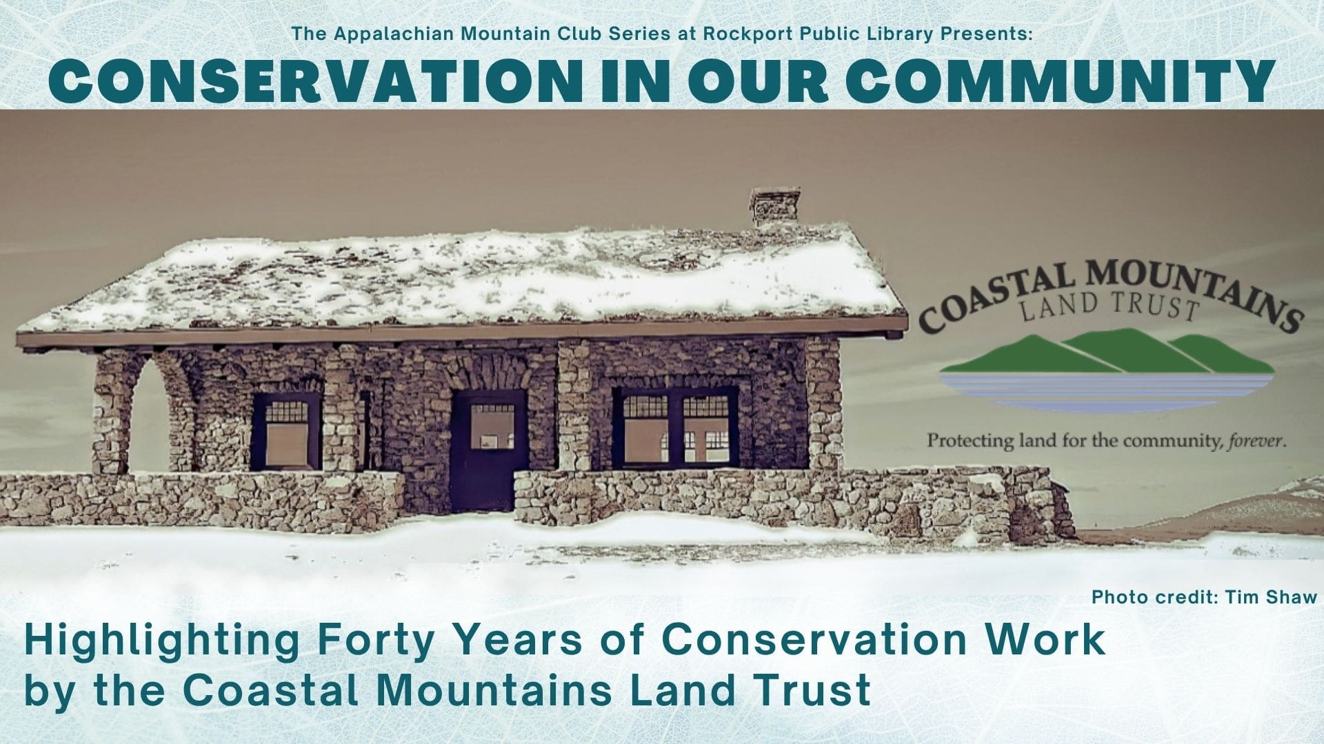 a stone building covered in snow sits beneath a blue sky. the image promotes a talk titled conservation in our community, highlighting 40 years of coastal mountains land trust’s conservation work. coastal mountains land trust logo is shown.