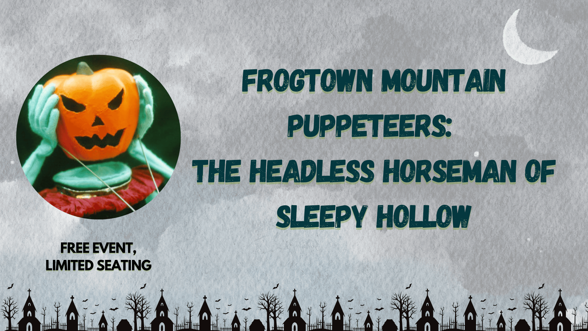 a green puppet holding a jack o lantern head is shown beside text advertising frogtown mountain puppeteers: the headless horseman of sleepy hollow. the image also notes it is a free event with limited seating.