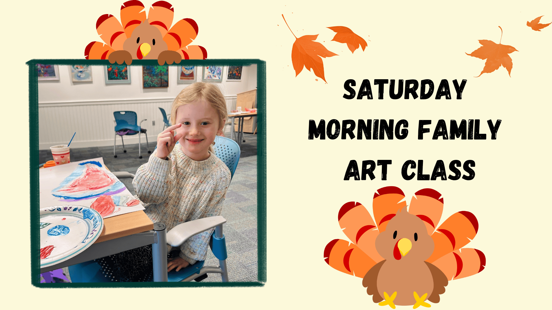 a young girl sits at a table with an art project during a saturday morning family art class, decorated with cartoon turkeys and autumn leaves.