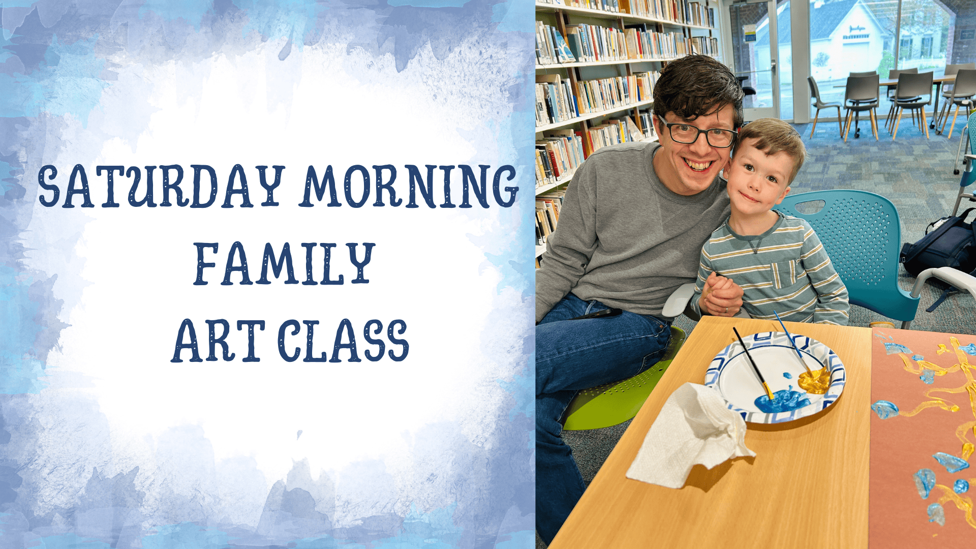 a smiling adult and child sit together at a table with a painted plate and art supplies in a library. text on a blue background reads, saturday morning family art class. a smiling adult and child sit together at a table with a painted plate and art supplies in a library. text on a blue background reads, saturday morning family art class.