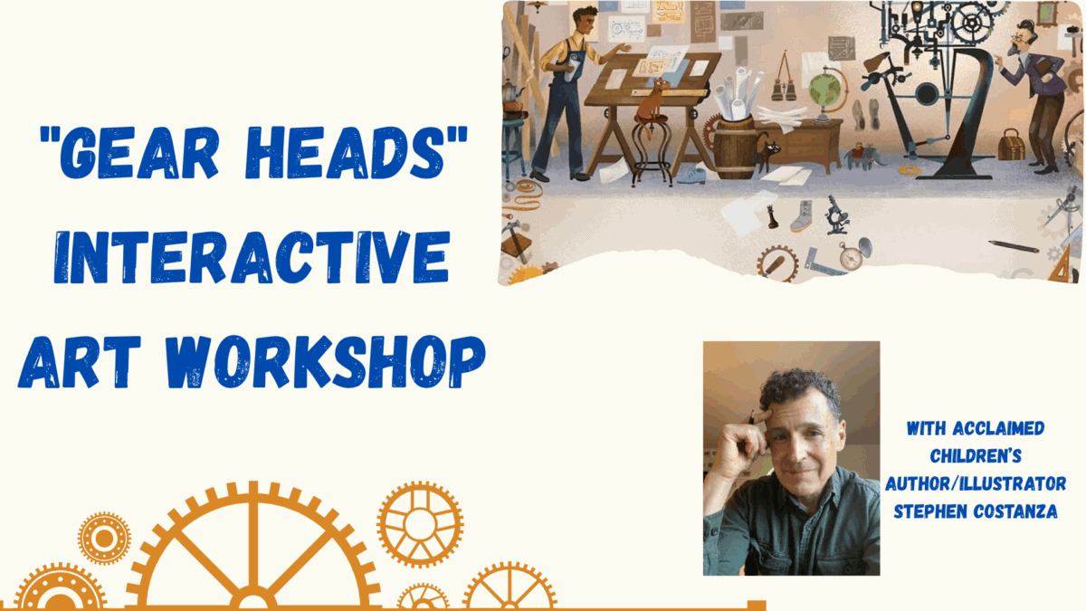 promotional graphic for gear heads interactive art workshop featuring an illustrated studio scene with gears and inventions, bold blue text, and a photo of childrens author/illustrator stephen costanza.