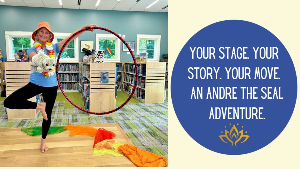 a smiling person in a library poses on one foot with a hula hoop and a seal puppet, colorful scarves on the floor. a sign reads, “your stage. your story. your move. an andre the seal adventure.”.