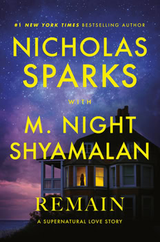book cover for remain: a supernatural love story by nicholas sparks with m. night shyamalan. large yellow text overlays a night sky and a lit house with one window illuminated in the foreground.