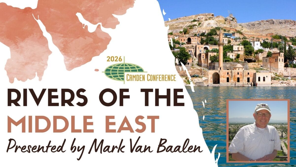 promotional image for the 2026 camden conference titled rivers of the middle east, presented by mark van baalen. features a riverfront middle eastern town and a photo of mark van baalen.