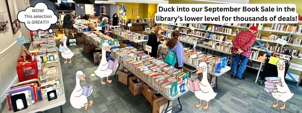 a library book sale with tables full of books. people browse, while cartoon ducks holding books are added throughout. a sign says, duck into our september book sale in the librarys lower level for thousands of deals!.